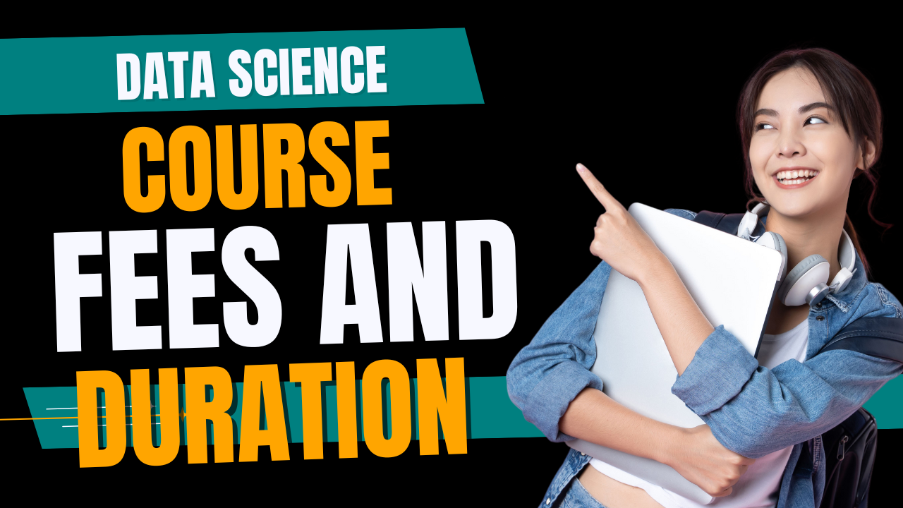 Data Science Course Fees and Duration